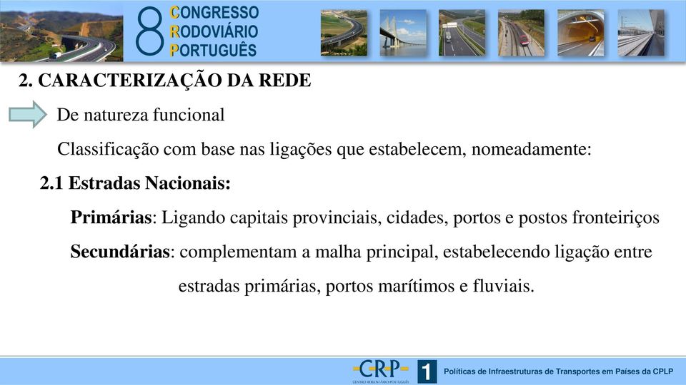 Estradas Nacionais: Primárias: Ligando capitais provinciais, cidades, portos e