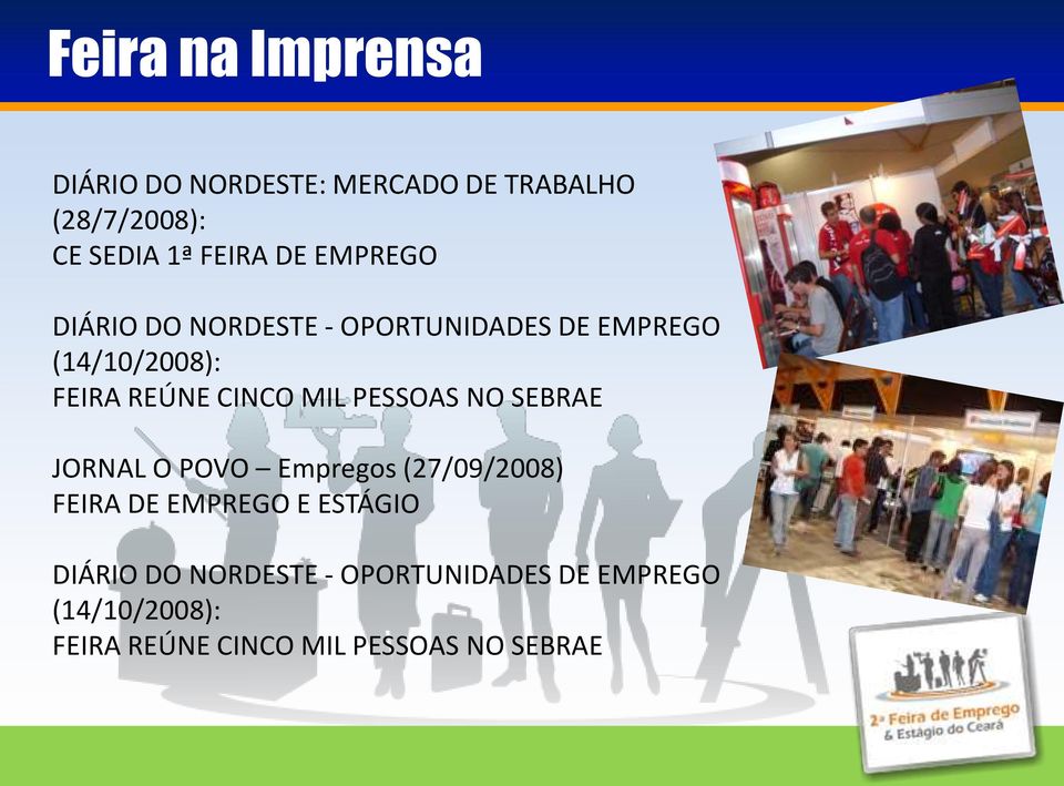 MIL PESSOAS NO SEBRAE JORNAL O POVO Empregos (27/09/2008) FEIRA DE EMPREGO E ESTÁGIO
