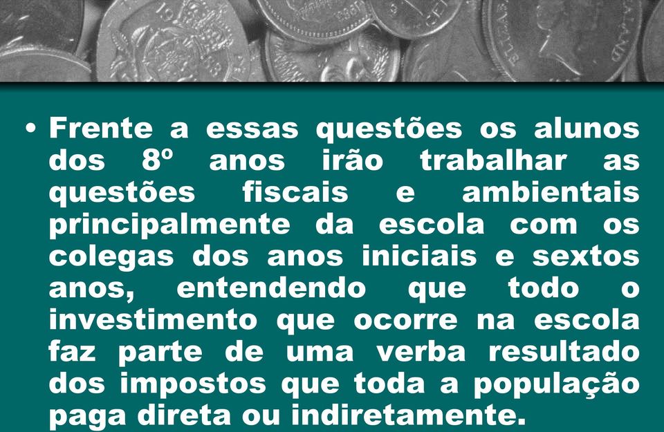 e sextos anos, entendendo que todo o investimento que ocorre na escola faz