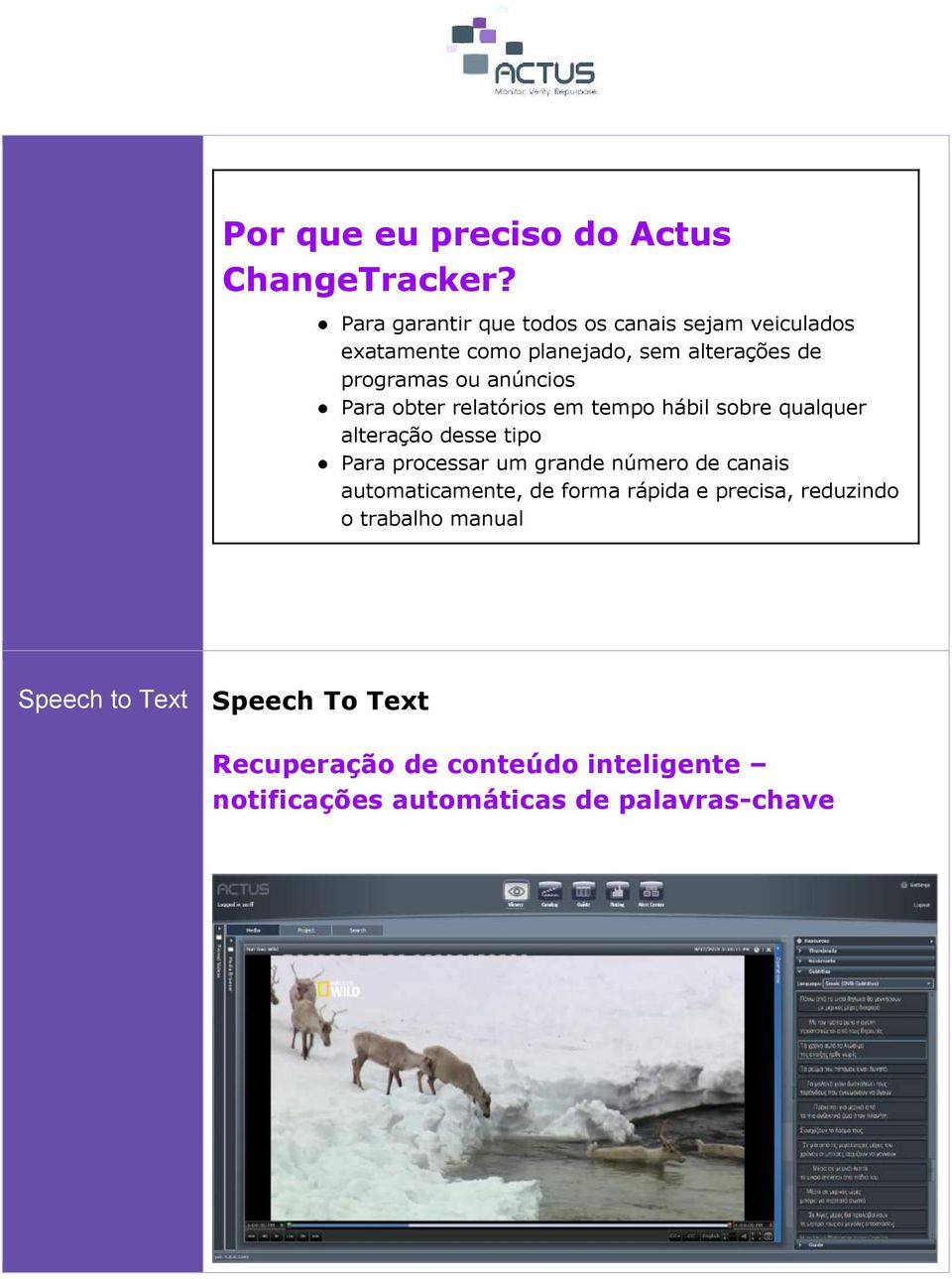 anúncios Para obter relatórios em tempo hábil sobre qualquer alteração desse tipo Para processar um grande número