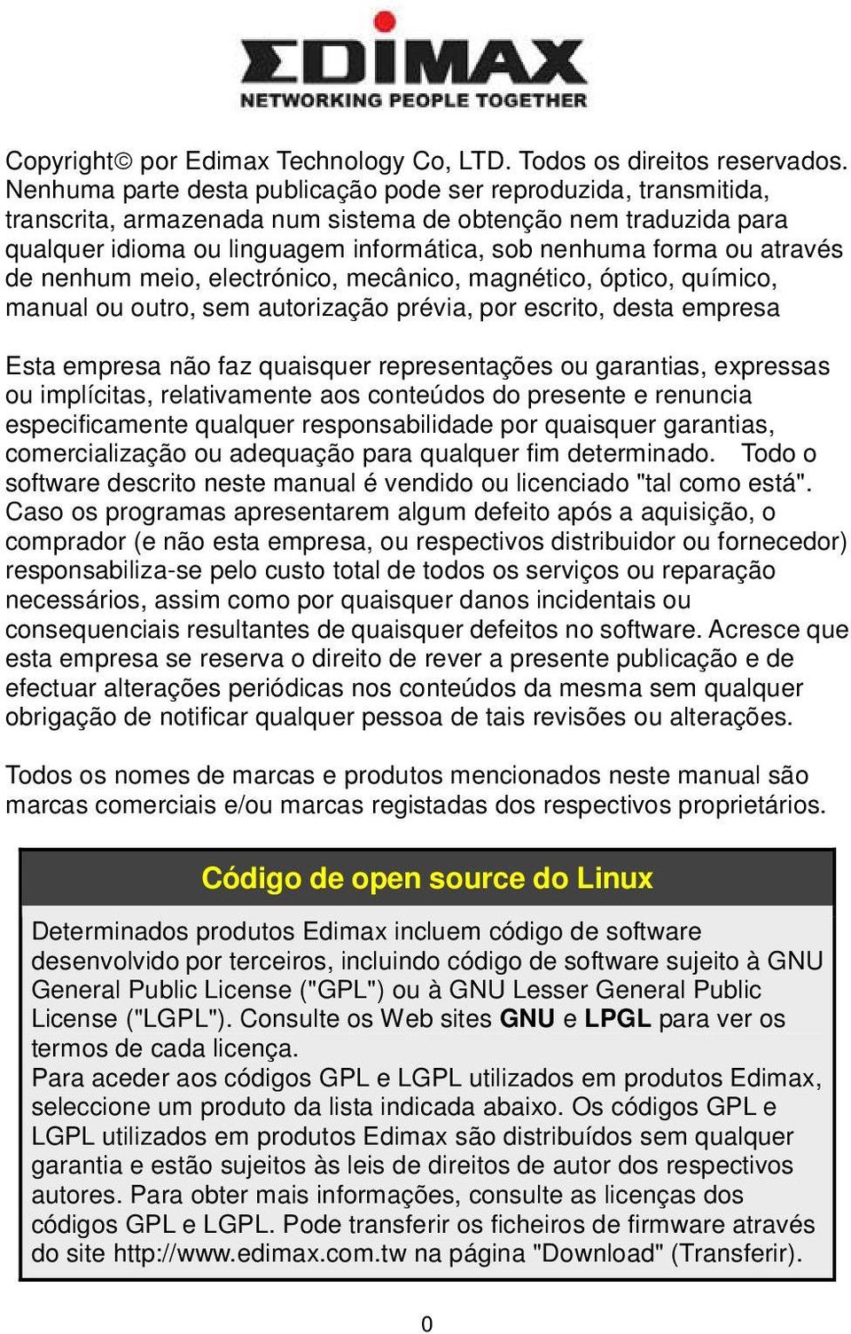 através de nenhum meio, electrónico, mecânico, magnético, óptico, químico, manual ou outro, sem autorização prévia, por escrito, desta empresa Esta empresa não faz quaisquer representações ou