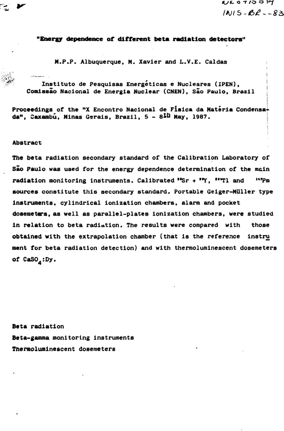 Caldas Instituto de Pesquisas Energéticas e Nucleares (IPEN), Comissão Nacional de Energia Nuclear (CNEN), são Paulo, Brazil Proceedings of the "X Encontro Nacional de Física da Matéria Condensa*