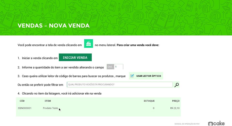 Informe a quantidade do item a ser vendido alterando o campo 3.