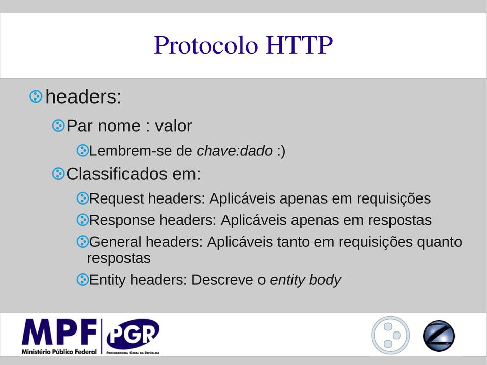 Response headers: Aplicáveis apenas em respostas General headers: