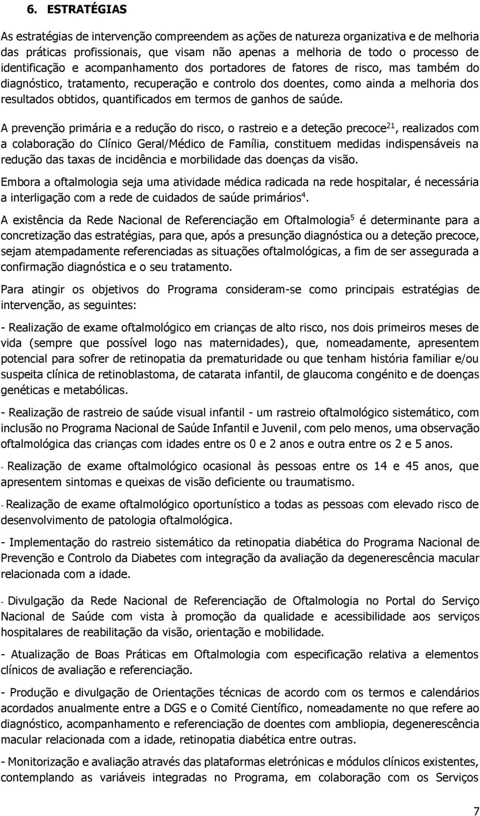 quantificados em termos de ganhos de saúde.