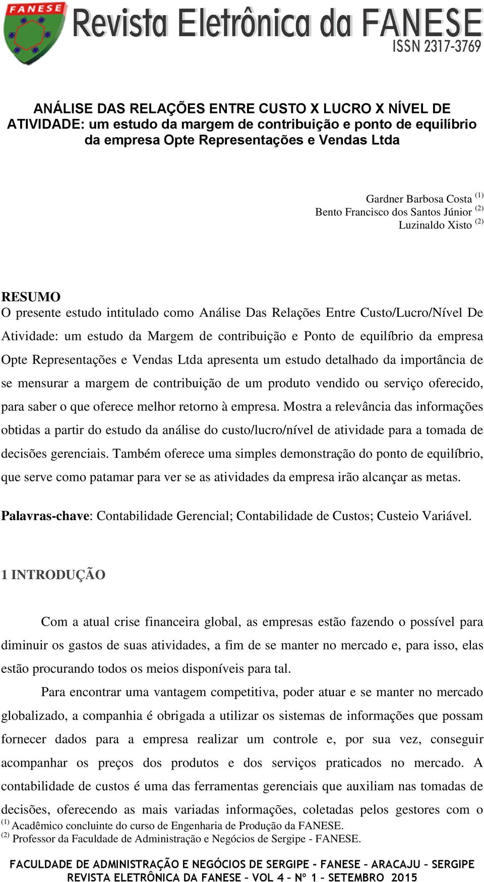 equilíbrio da empresa Opte Representações e Vendas Ltda apresenta um estudo detalhado da importância de se mensurar a margem de contribuição de um produto vendido ou serviço oferecido, para saber o