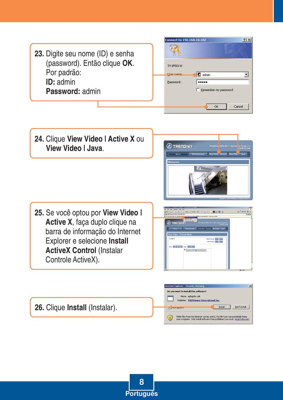 25. Se você optou por View Video Active X, faça duplo clique na barra de informação do