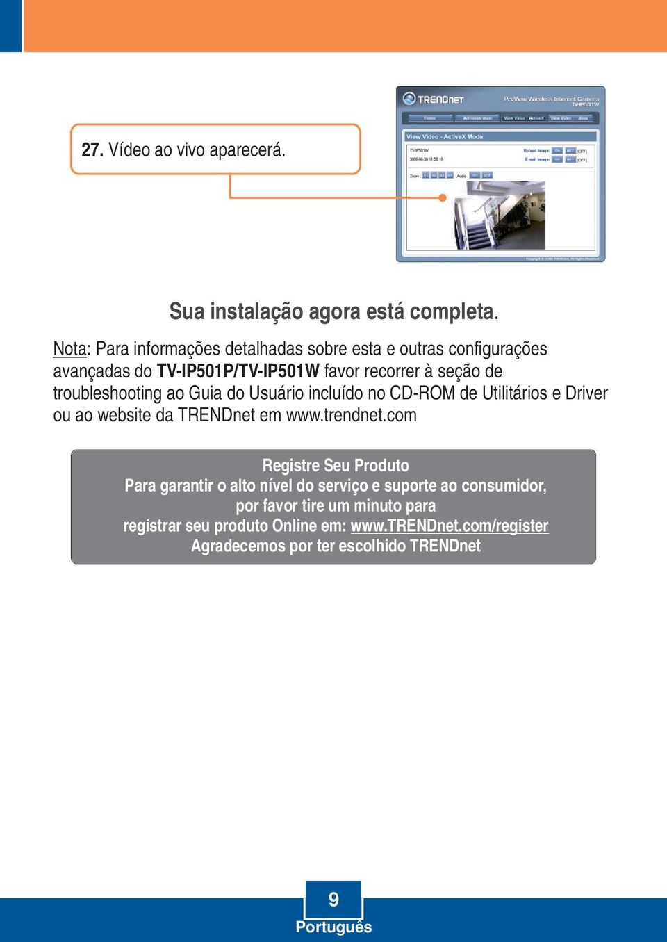 troubleshooting ao Guia do Usuário incluído no CD-ROM de Utilitários e Driver ou ao website da TRENDnet em www.trendnet.