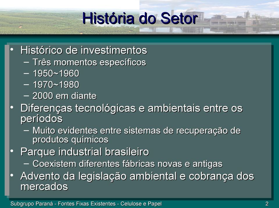 produtos químicos Parque industrial brasileiro Coexistem diferentes fábricas novas e antigas Advento da