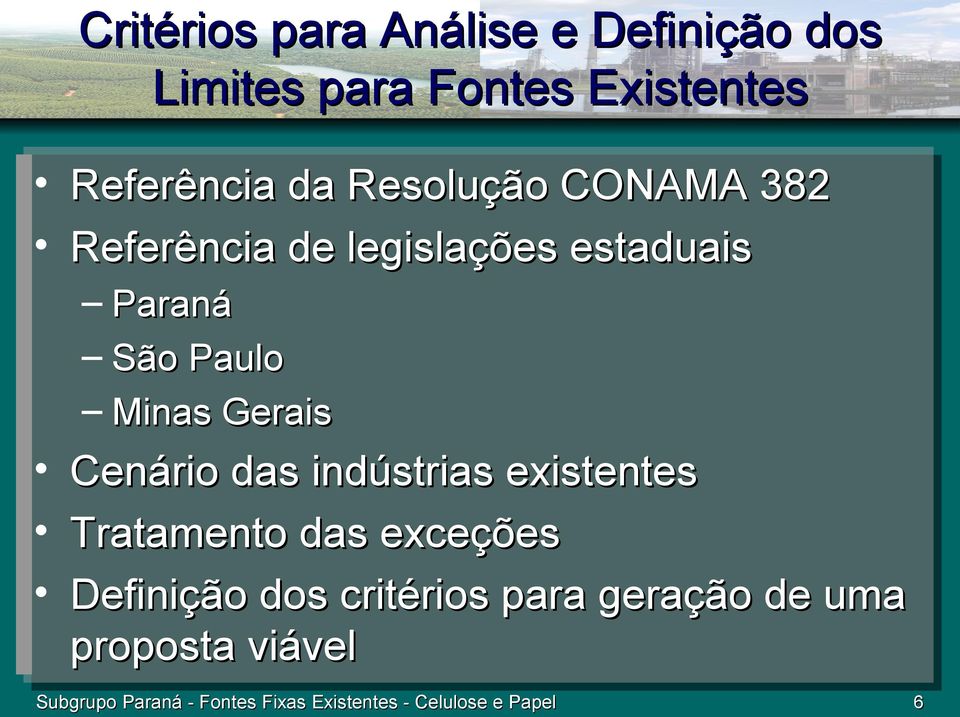 Cenário das indústrias existentes Tratamento das exceções Definição dos critérios para