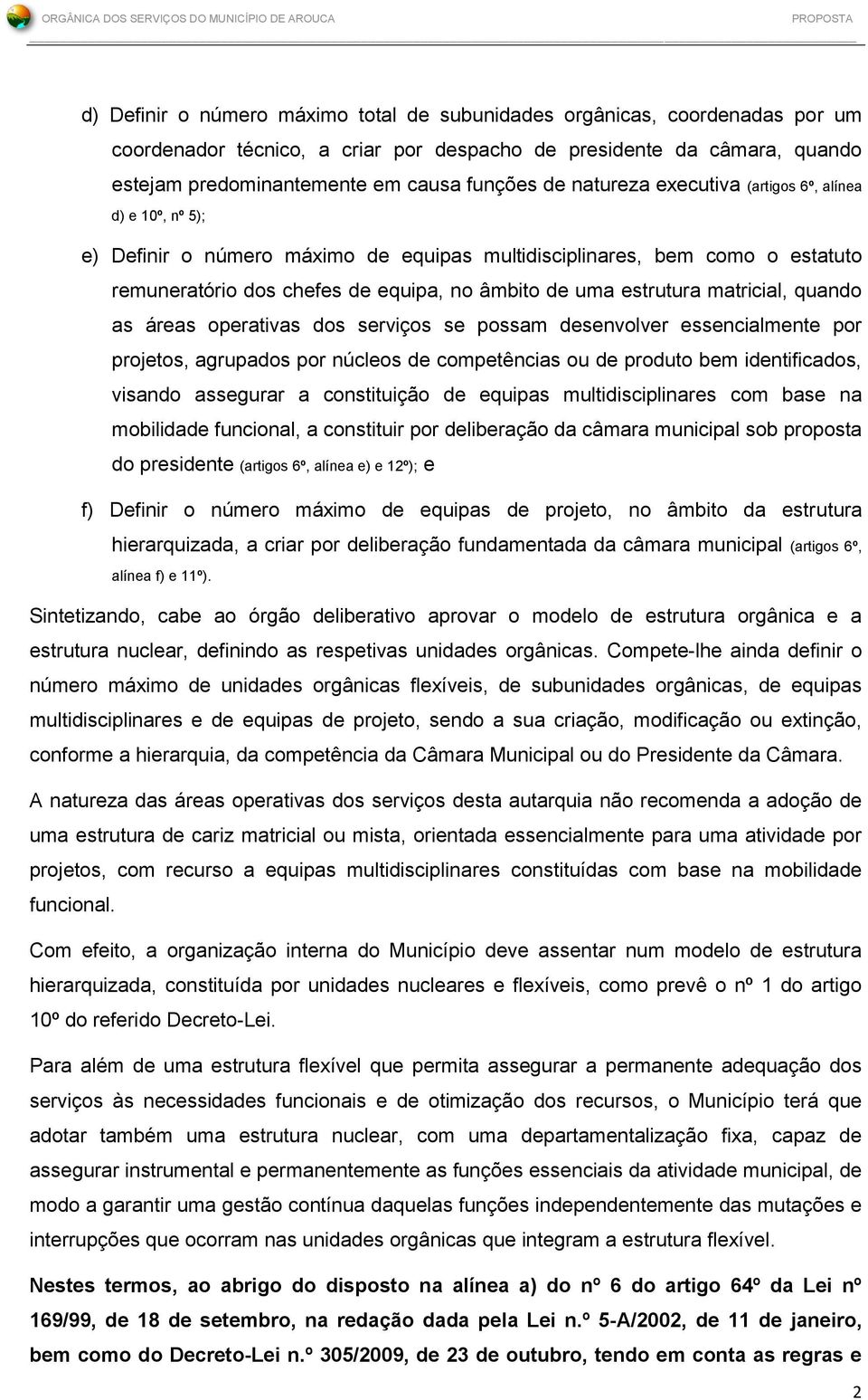 remuneratório dos chefes de equipa, no âmbito de uma estrutura matricial, quando as áreas operativas dos serviços se possam desenvolver essencialmente por projetos, agrupados por núcleos de