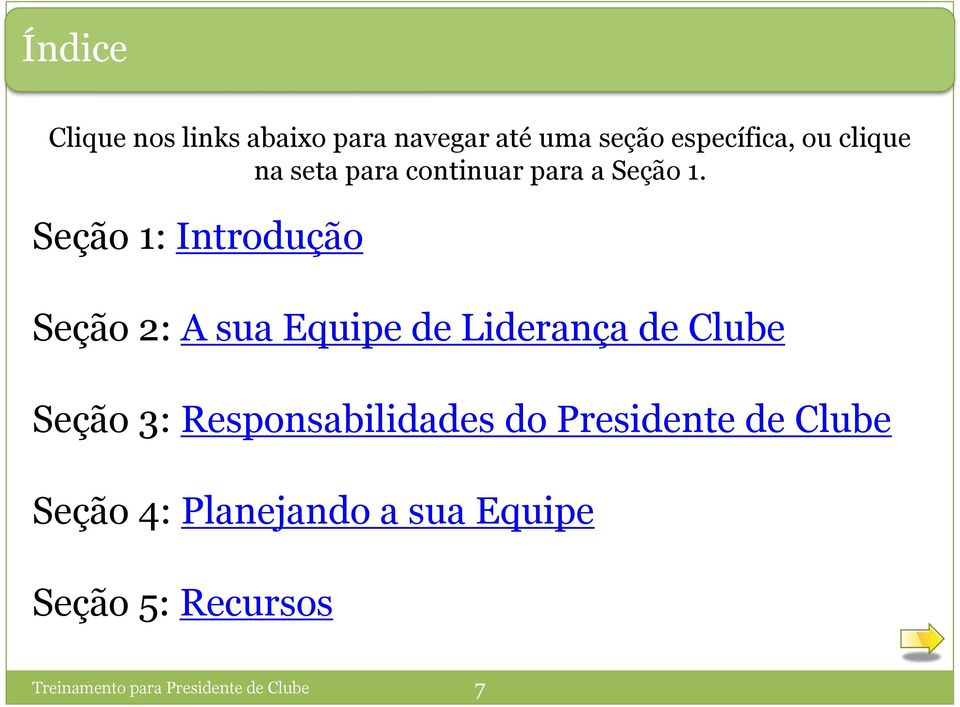 Seção 1: Introdução Seção 2: A sua Equipe de Liderança de Clube Seção 3: