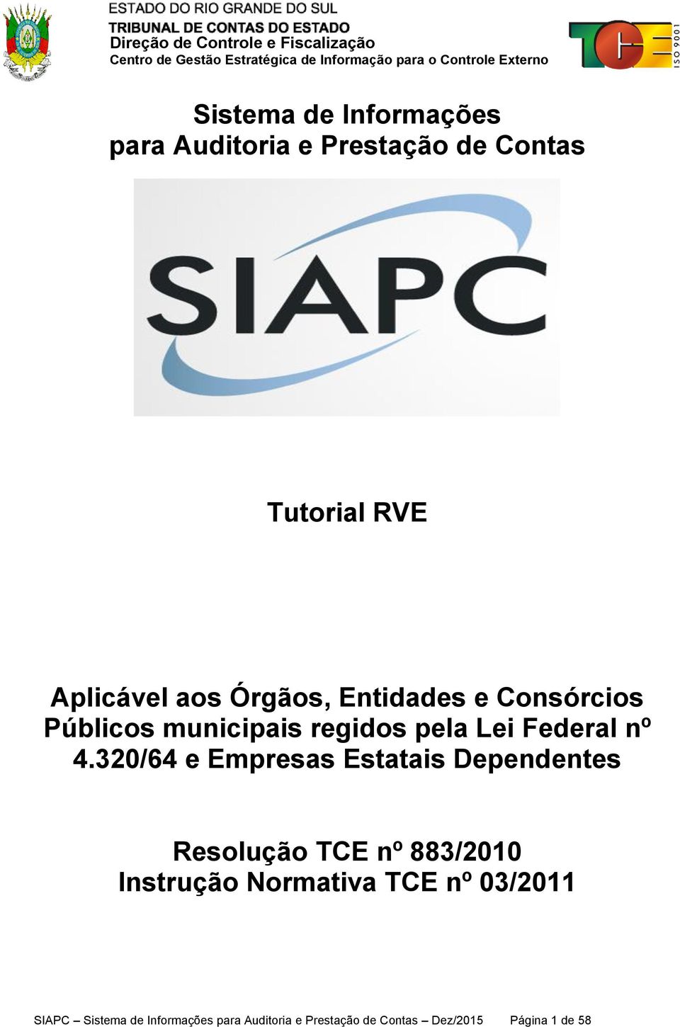 320/64 e Empresas Estatais Dependentes Resolução TCE nº 883/2010 Instrução Normativa TCE