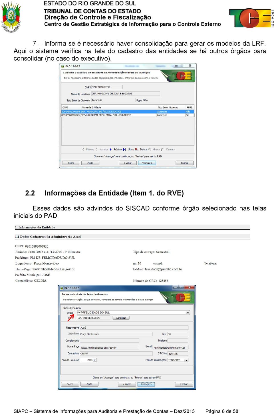 do executivo). 2.2 Informações da Entidade (Item 1.