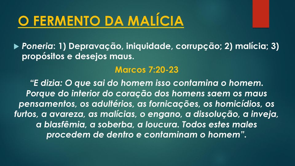 Porque do interior do coração dos homens saem os maus pensamentos, os adultérios, as fornicações, os homicídios,