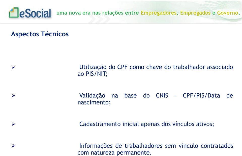 nascimento; Cadastramento inicial apenas dos vínculos ativos;