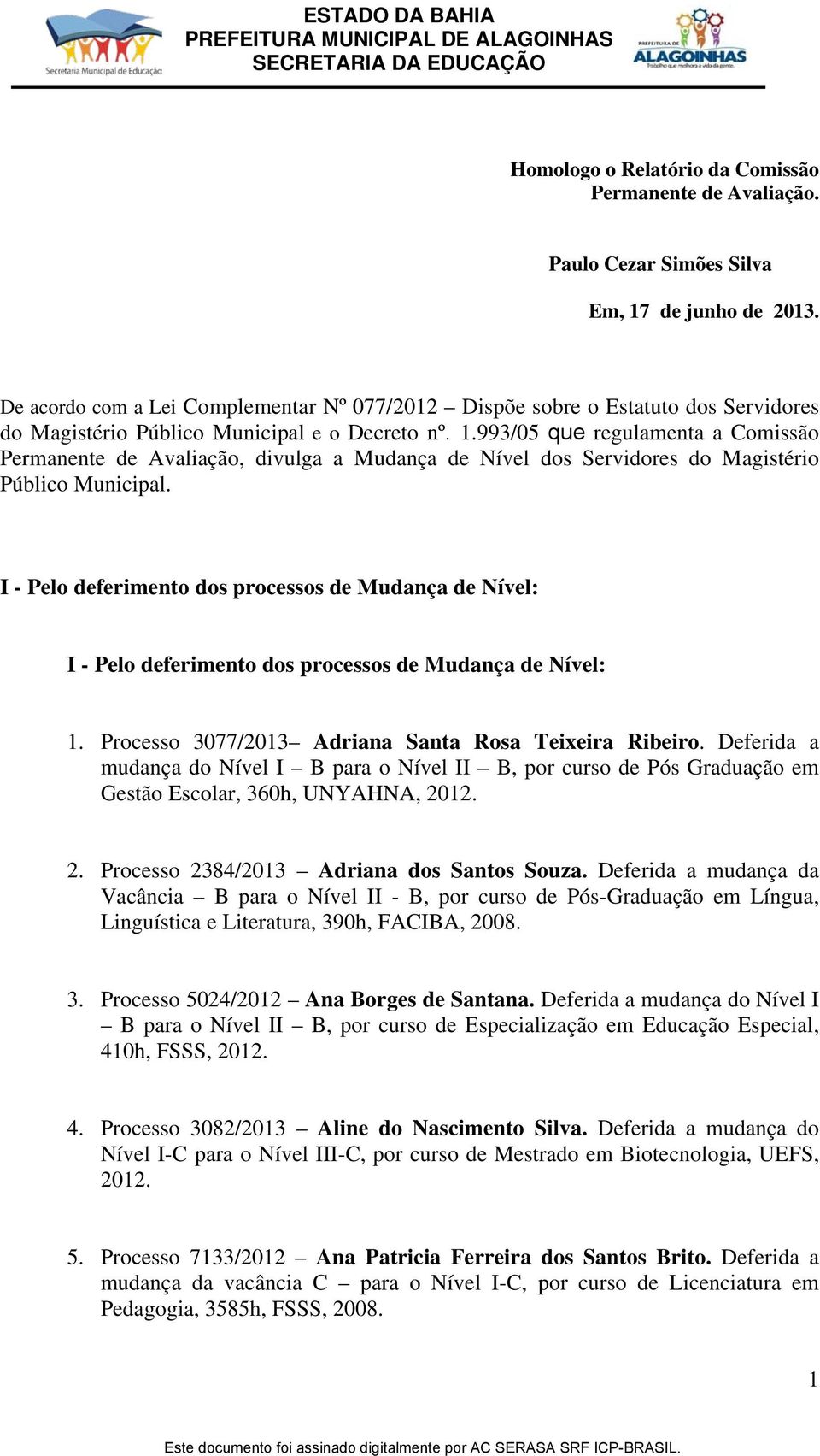 993/05 que regulamenta a Comissão Permanente de Avaliação, divulga a Mudança de Nível dos Servidores do Magistério Público Municipal.