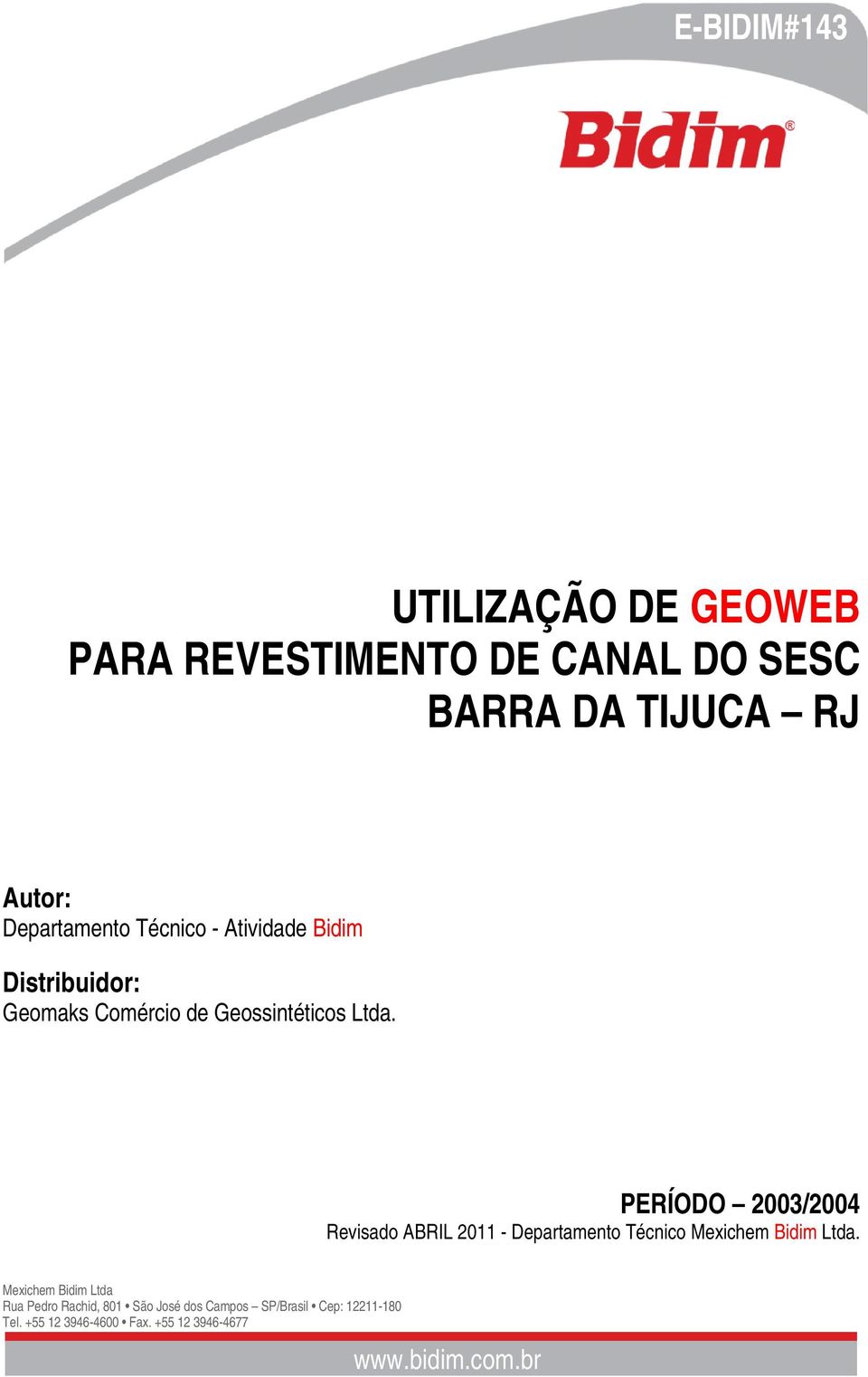 Bidim Distribuidor: Geomaks Comércio de Geossintéticos Ltda.