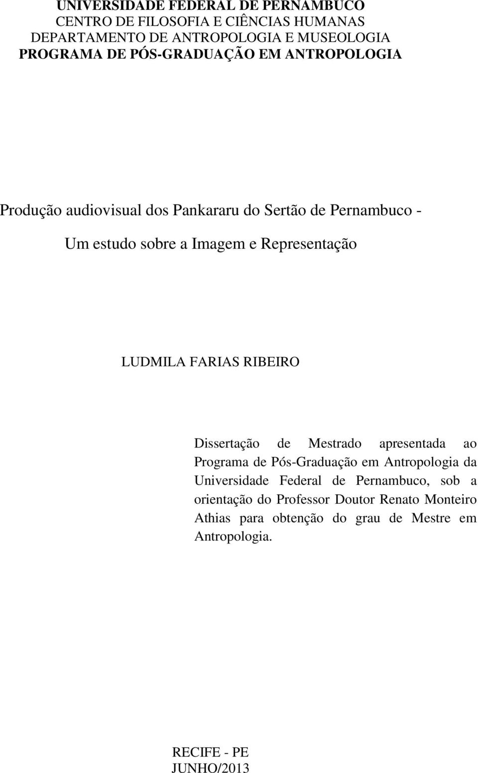 LUDMILA FARIAS RIBEIRO Dissertação de Mestrado apresentada ao Programa de Pós-Graduação em Antropologia da Universidade Federal de
