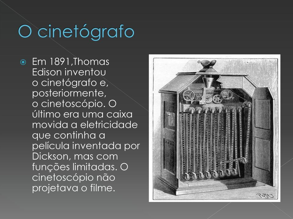 O último era uma caixa movida a eletricidade que continha