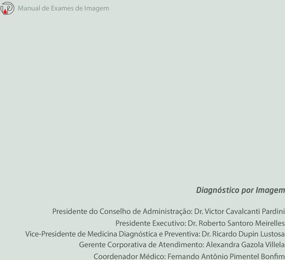 Roberto Santoro Meirelles Vice-Presidente de Medicina Diagnóstica e Preventiva: Dr.