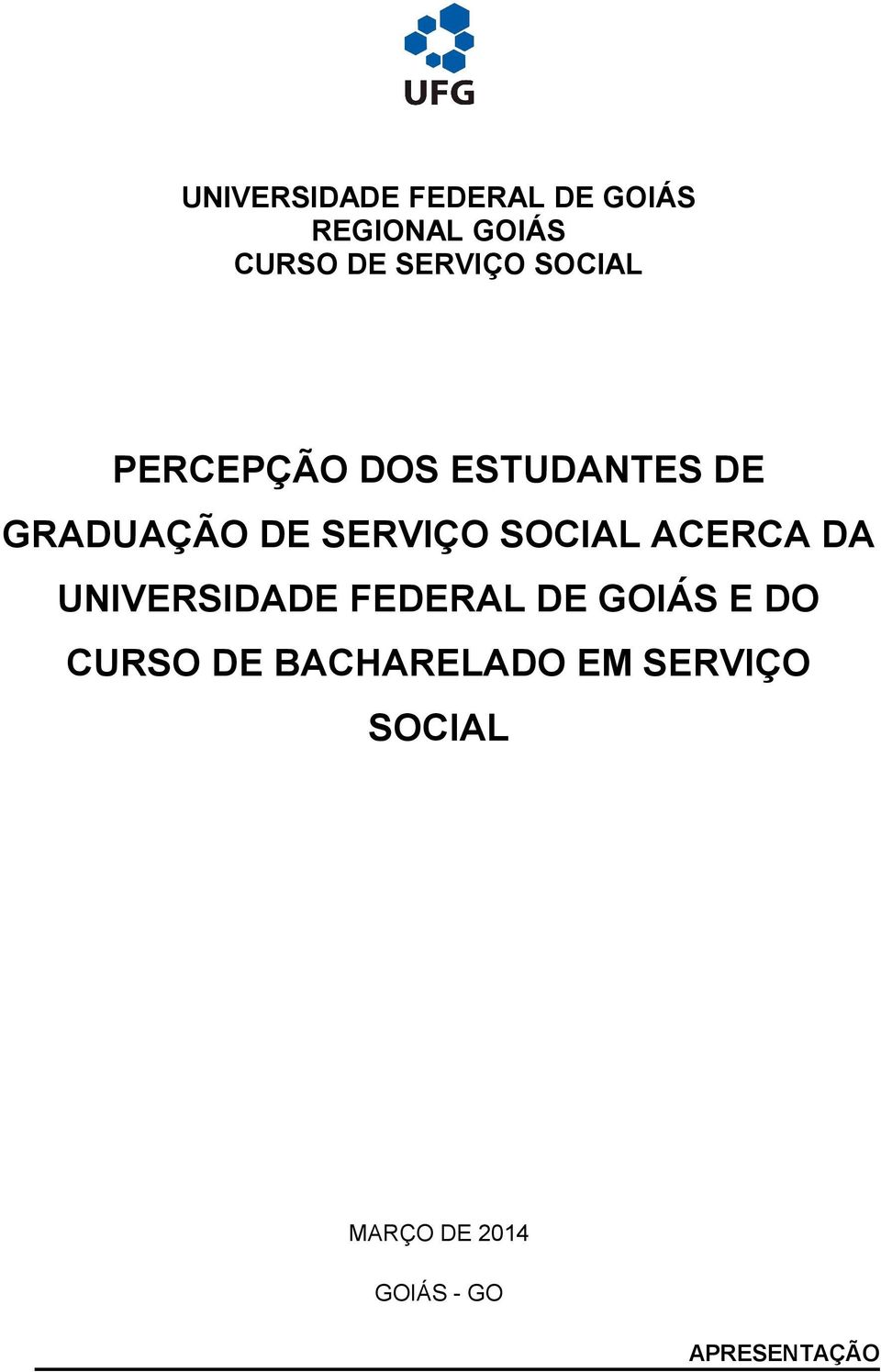 SOCIAL ACERCA DA UNIVERSIDADE FEDERAL DE GOIÁS E DO CURSO DE