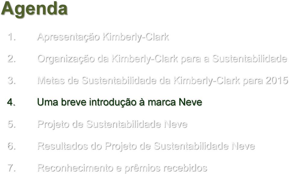 Metas de Sustentabilidade da Kimberly-Clark para 2015 4.
