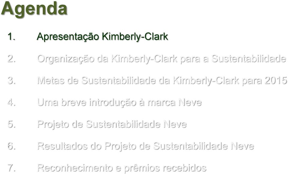 Metas de Sustentabilidade da Kimberly-Clark para 2015 4.