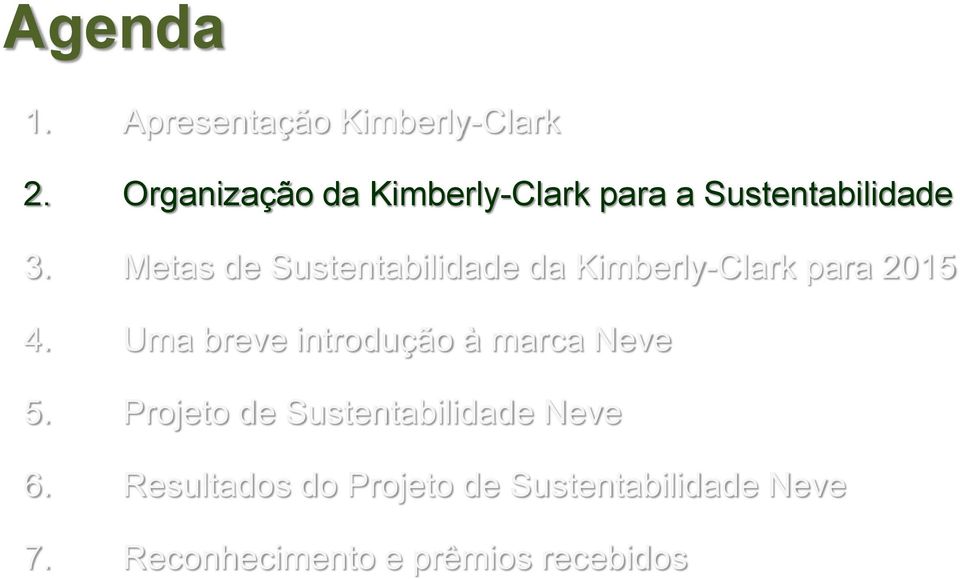 Metas de Sustentabilidade da Kimberly-Clark para 2015 4.