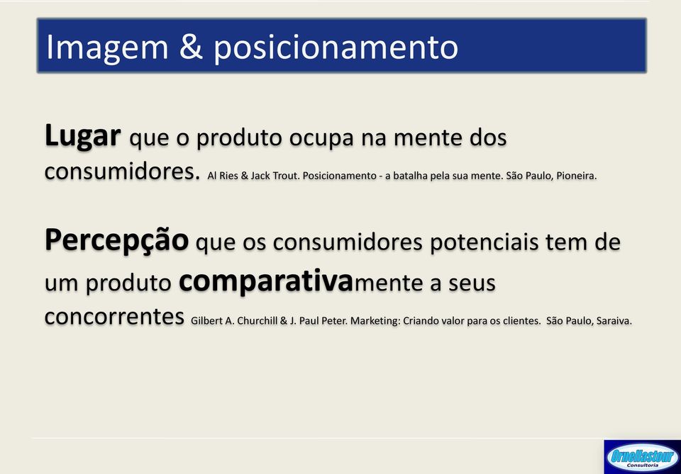 Percepção que os consumidores potenciais tem de um produto comparativamente a seus