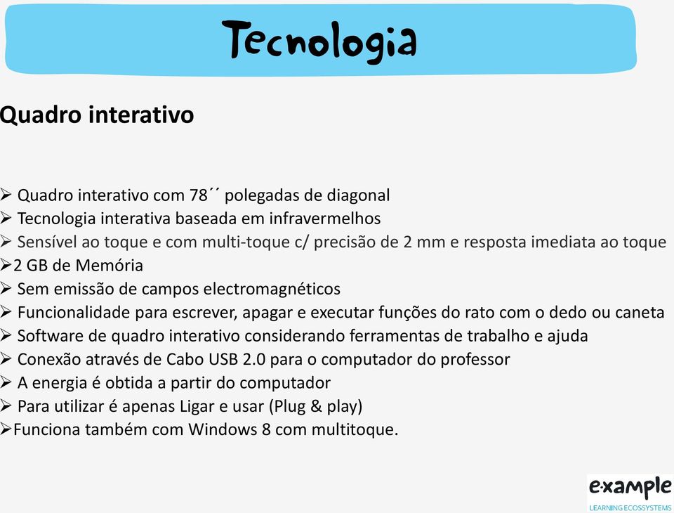 executar funções do rato com o dedo ou caneta Software de quadro interativo considerando ferramentas de trabalho e ajuda Conexão através de Cabo USB 2.