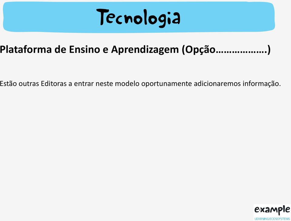 ) Estão outras Editoras a entrar