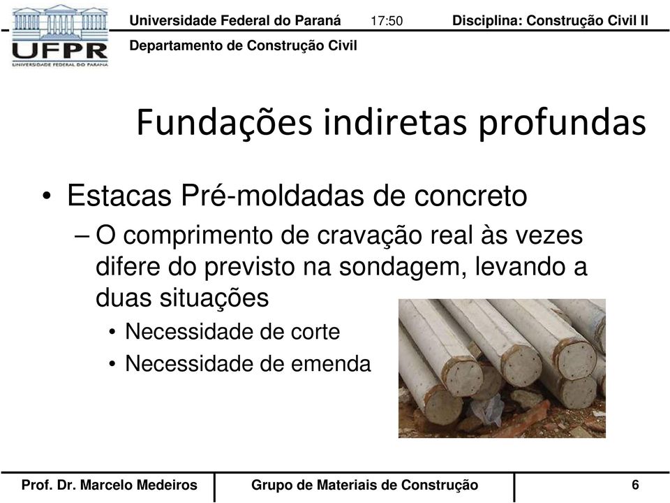 duas situações Necessidade de corte Necessidade de emenda