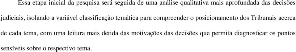 posicionamento dos Tribunais acerca de cada tema, com uma leitura mais detida das