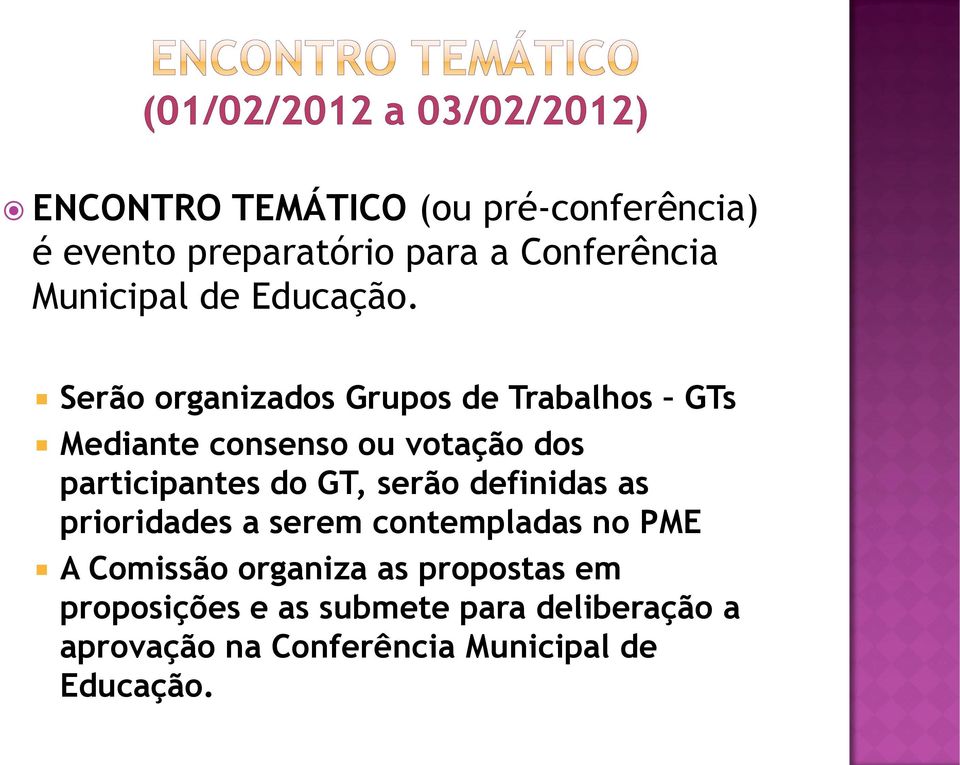 Serão organizados Grupos de Trabalhos GTs Mediante consenso ou votação dos participantes do GT,