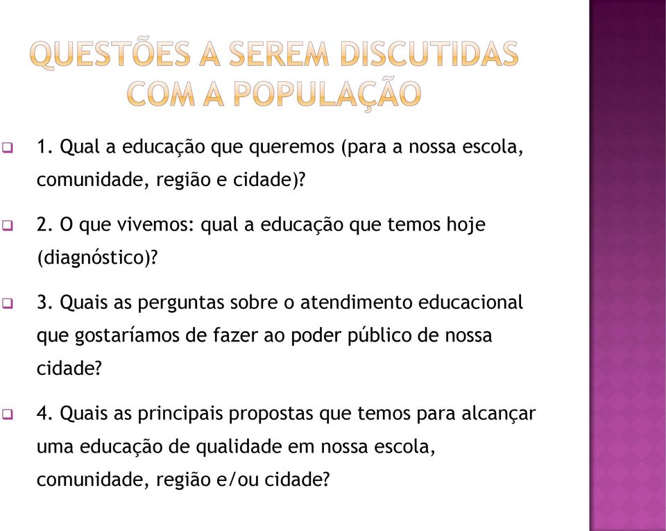 Quais as perguntas sobre o atendimento educacional que gostaríamos de fazer ao poder público de