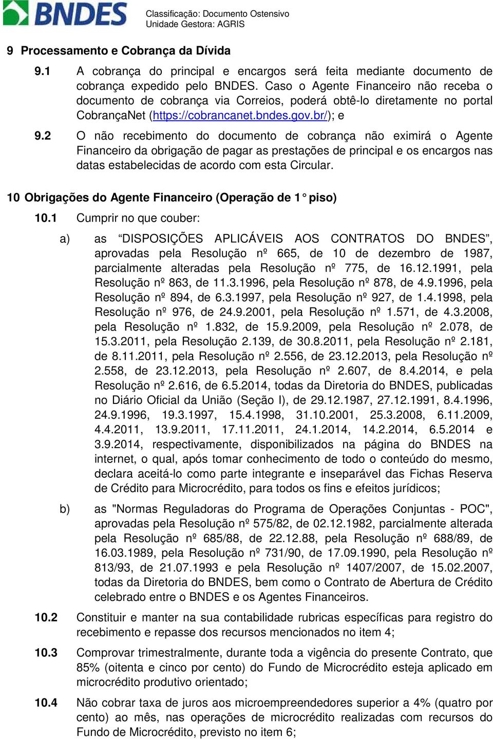 2 O não recebimento do documento de cobrança não eximirá o Agente Financeiro da obrigação de pagar as prestações de principal e os encargos nas datas estabelecidas de acordo com esta Circular.