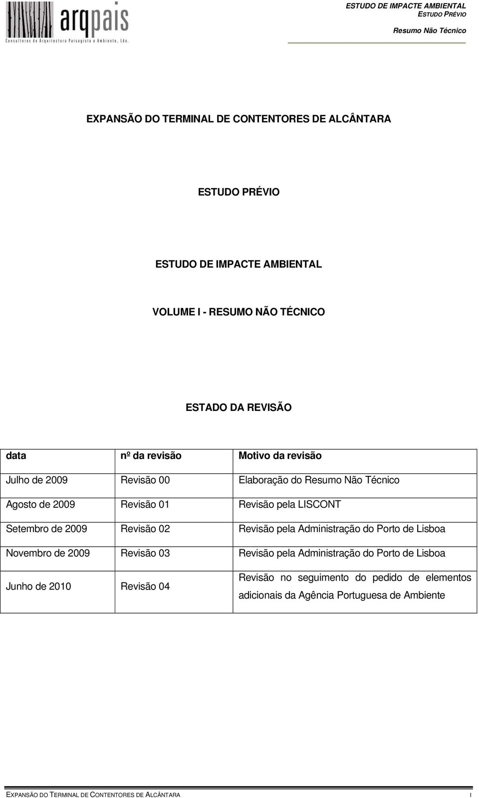 Revisão pela Administração do Porto de Lisboa Novembro de 2009 Revisão 03 Revisão pela Administração do Porto de Lisboa Junho de 2010