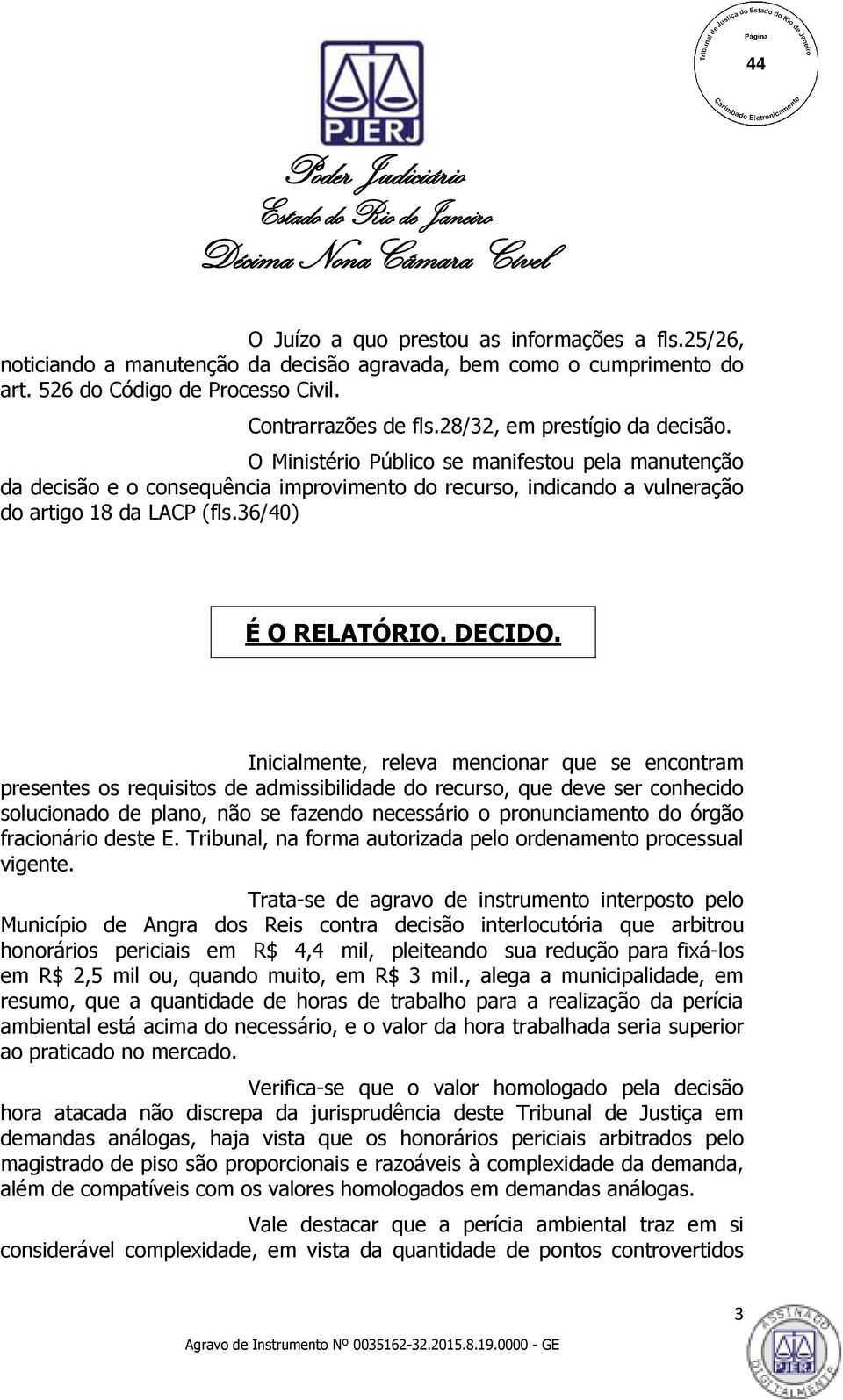 36/40) É O RELATÓRIO. DECIDO.