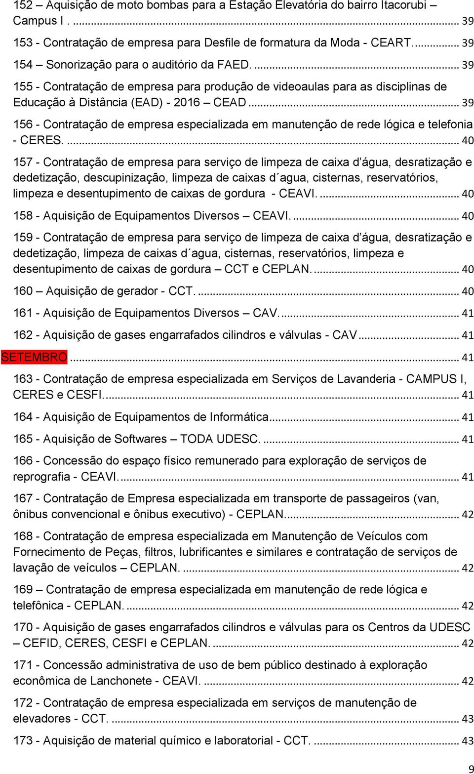 .. 39 156 - Contratação de empresa especializada em manutenção de rede lógica e telefonia - CERES.