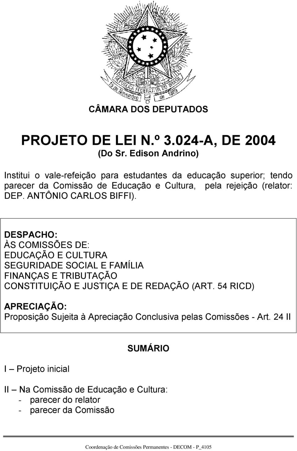 (relator: DEP. ANTÔNIO CARLOS BIFFI).