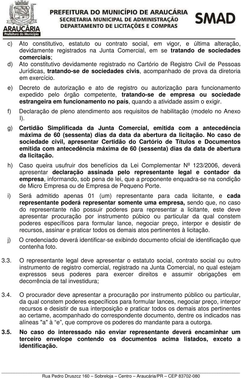 e) Decreto de autorização e ato de registro ou autorização para funcionamento expedido pelo órgão competente, tratando-se de empresa ou sociedade estrangeira em funcionamento no país, quando a