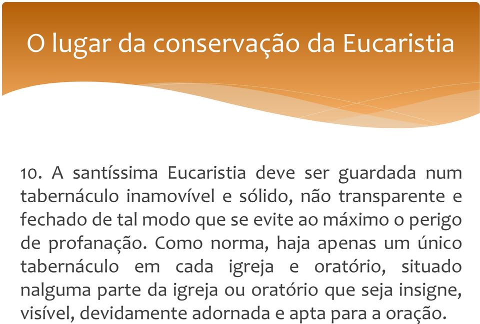 fechado de tal modo que se evite ao máximo o perigo de profanação.