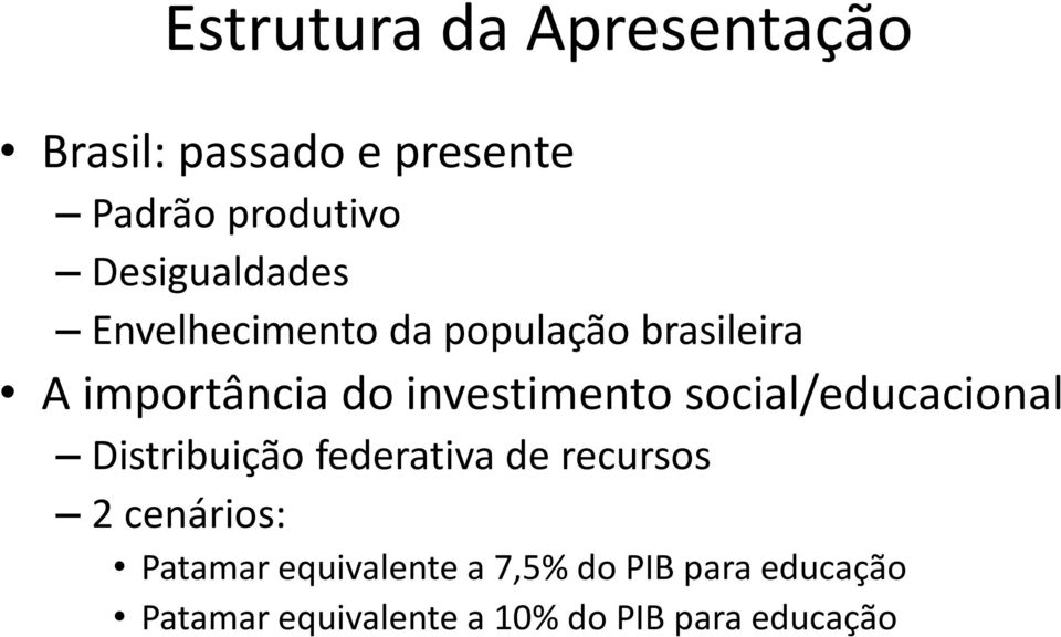 investimento social/educacional Distribuição federativa de recursos 2