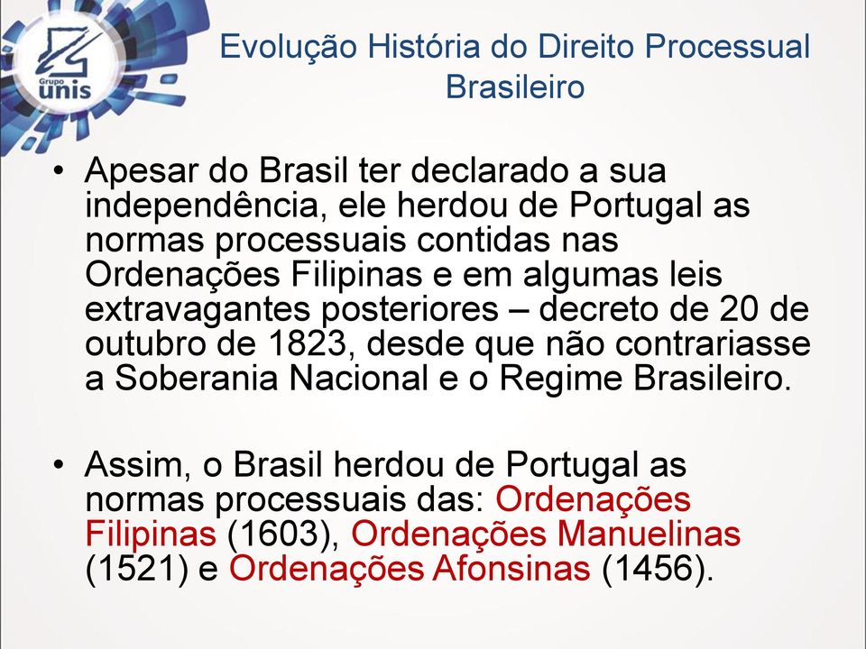 outubro de 1823, desde que não contrariasse a Soberania Nacional e o Regime Brasileiro.