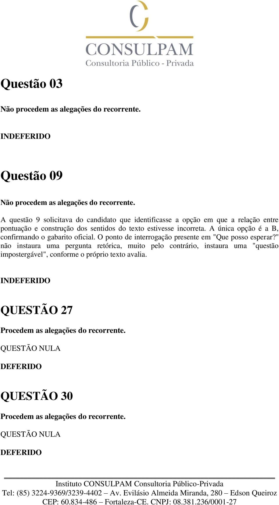 O ponto de interrogação presente em "Que posso esperar?