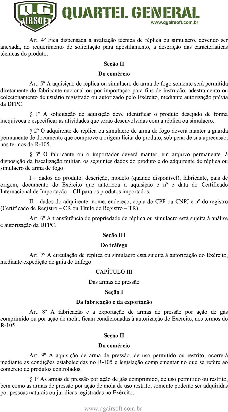 5º A aquisição de réplica ou simulacro de arma de fogo somente será permitida diretamente do fabricante nacional ou por importação para fins de instrução, adestramento ou colecionamento de usuário