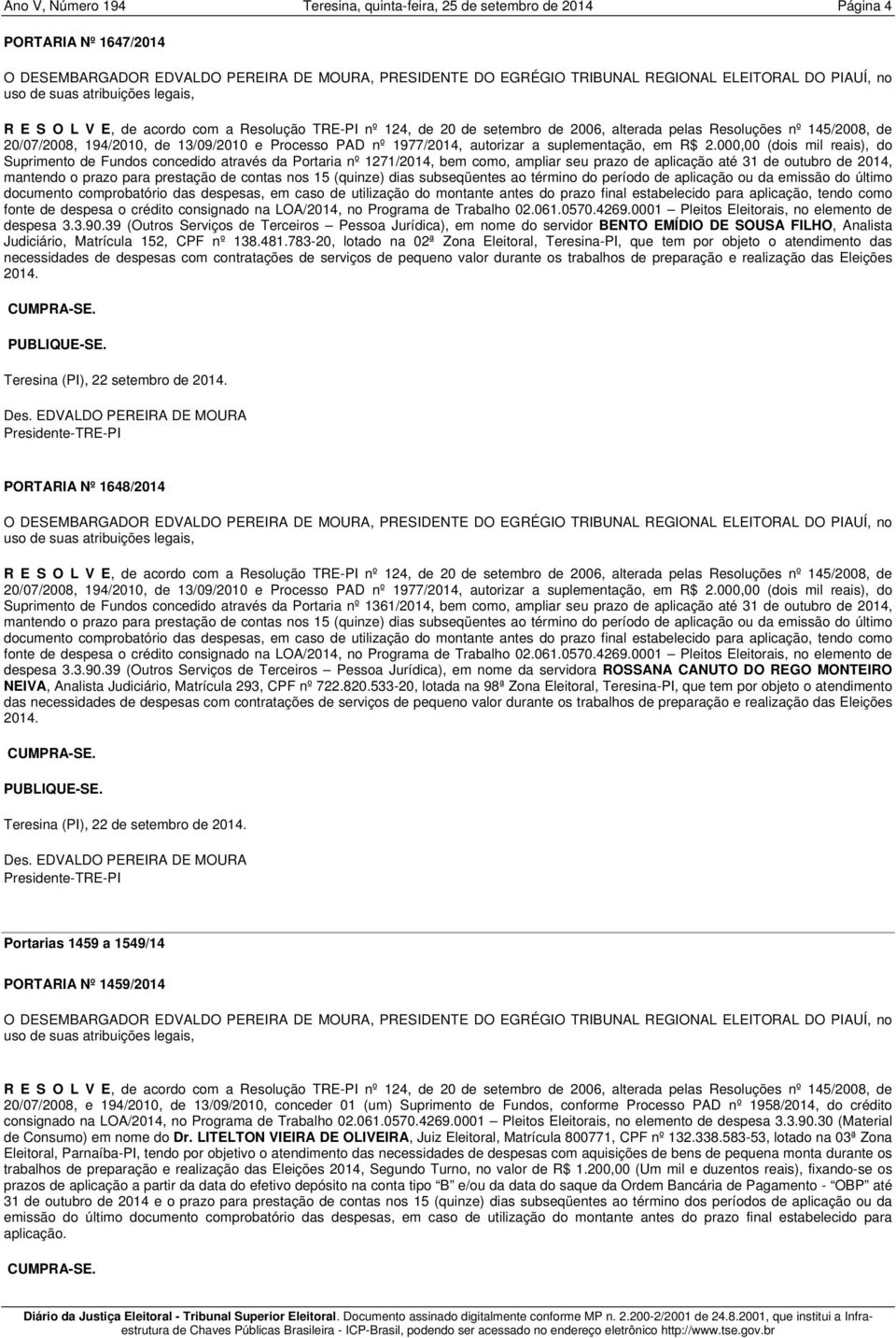 contas nos 15 (quinze) dias subseqüentes ao término do período de aplicação ou da emissão do último documento comprobatório das despesas, em caso de utilização do montante antes do prazo final