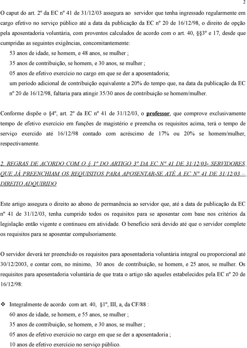 aposentadoria voluntária, com proventos calculados de acordo com o art.