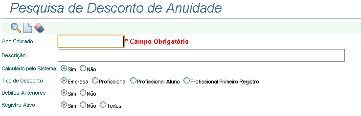 APLICAÇÃO Esta tela é acessada pelo menu principal através do caminho: Receita >> Cobrança >> Anuidade >> Desconto de Anuidade.